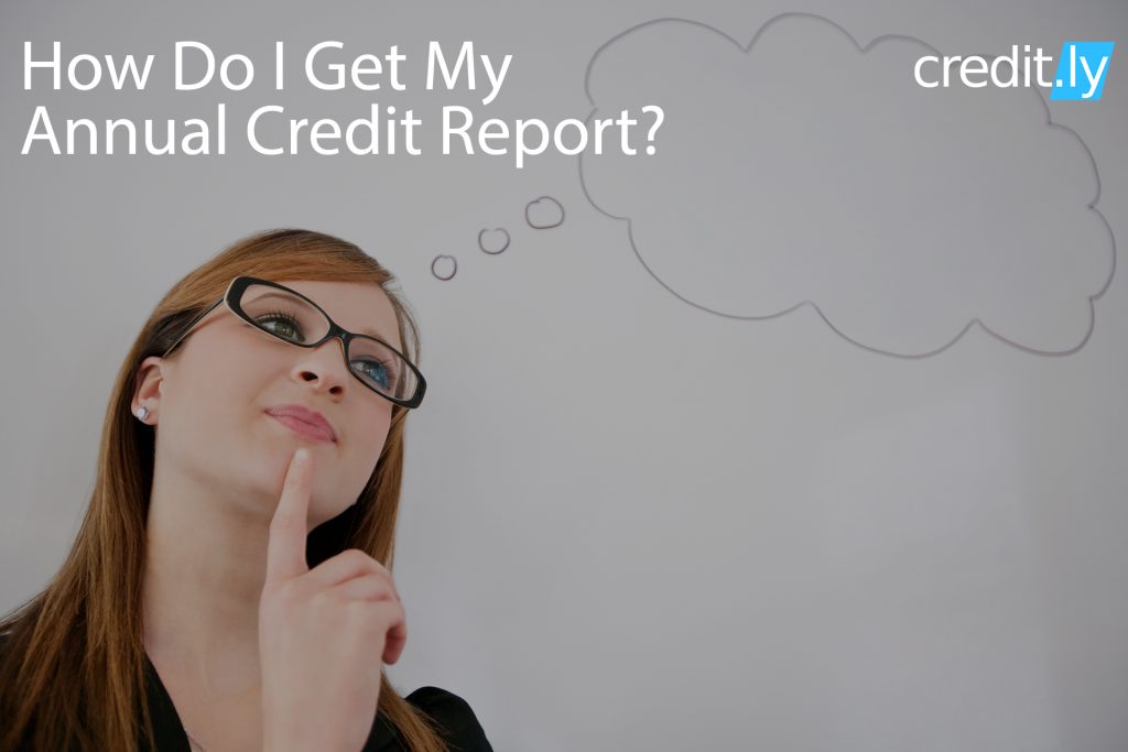 Credit.ly - How to Fix Your Credit Score - How Do I Get My Annual Credit Report?