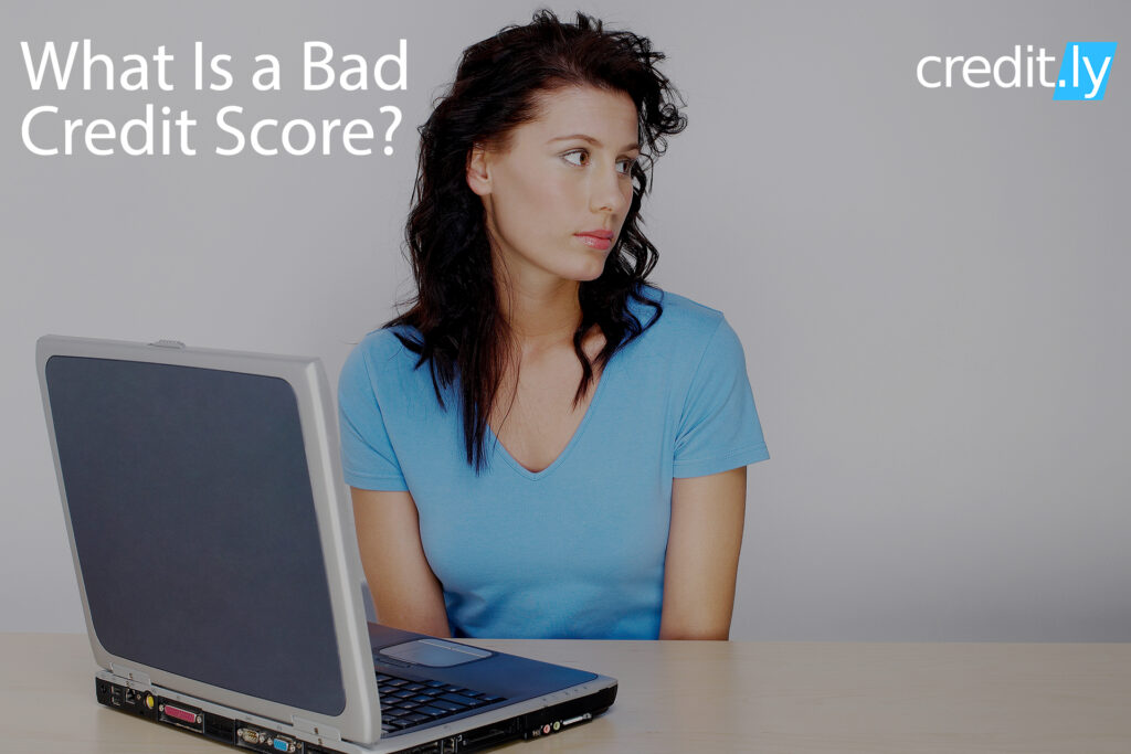 What is a Bad Credit Score?