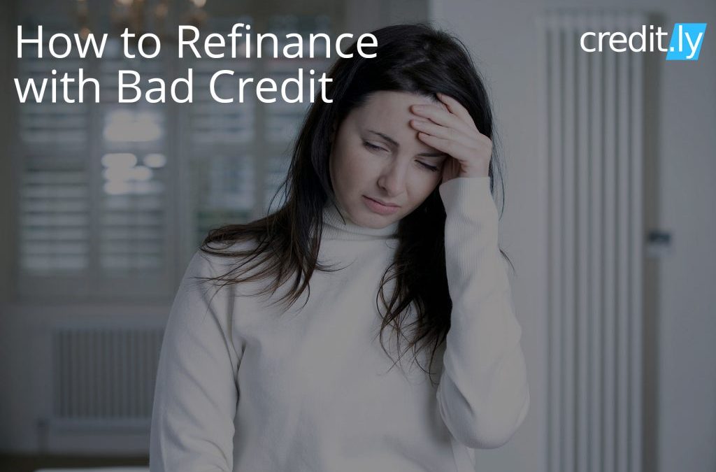 How to Refinance with Bad Credit