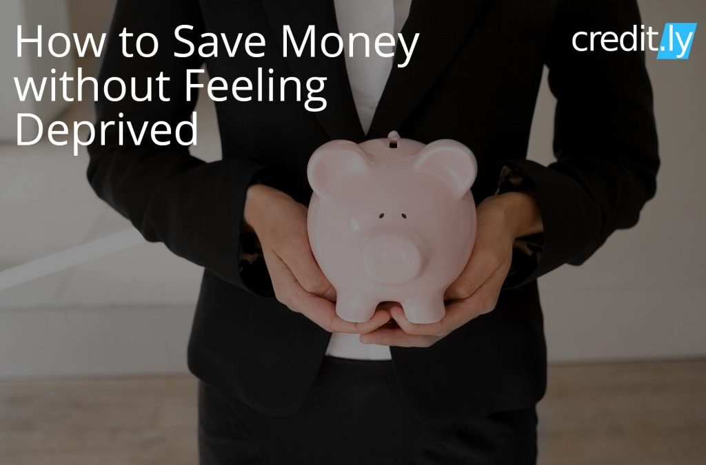 How to Save Money without Feeling Deprived