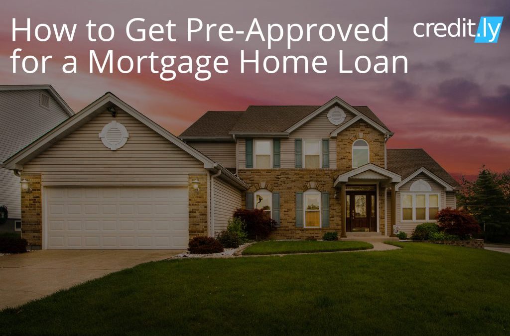 How to Get Pre-Approved for a Mortgage Home Loan