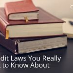 Credit Laws - Credit Report - Fair Credit Billing - Fair Debt Collection
