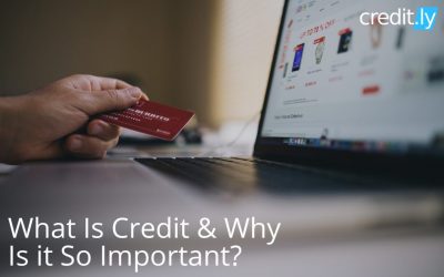 What Is Credit & Why Is it So Important?