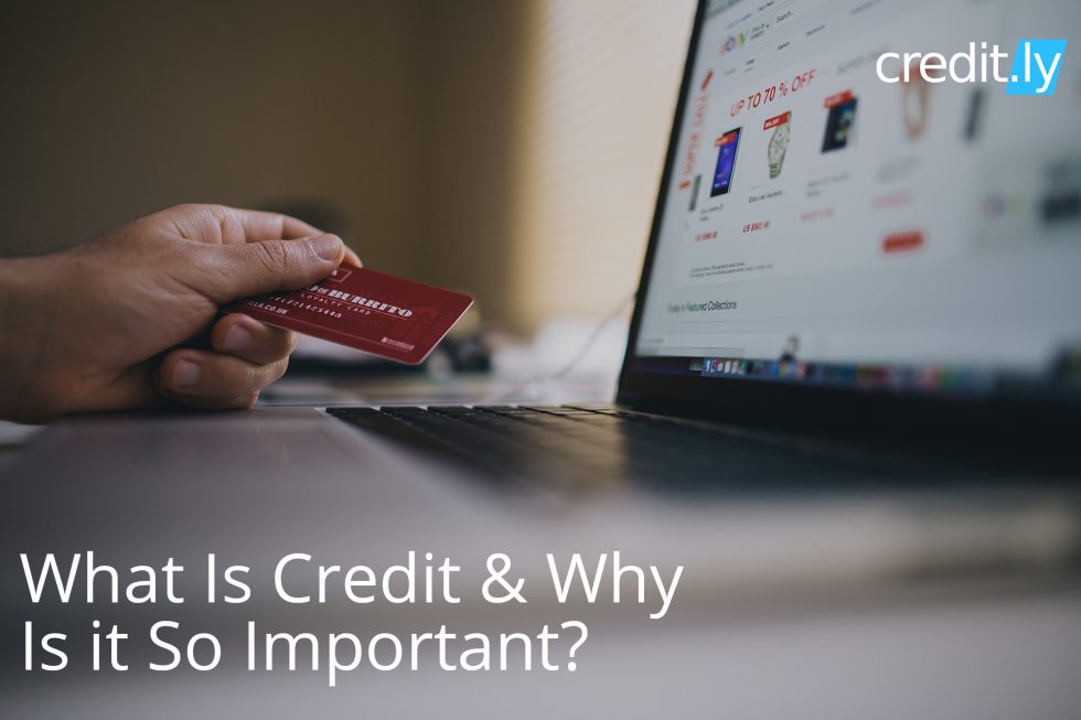 Credit.ly - Credit Card Scores - What Is Credit & Why Is it So Important?