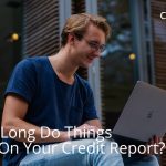 Credit.ly - Free Credit Report Check - How Long Do Things Stay On Your Credit Report?